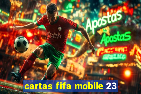 cartas fifa mobile 23